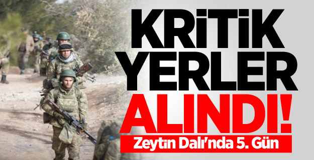 Zeytin Dalı Harekatında 5. Gün: Kritik Yerler Alındı!