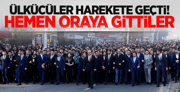 Ülkücüler harekete geçti! Hemen oraya gittiler