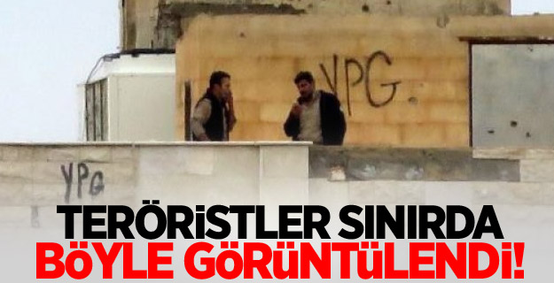 Teröristler sınırda böyle görüntülendi!