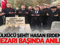 ÜLKÜCÜ ŞEHİT HASAN ERDEM MEZARI BAŞINDA ANILDI