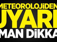 Meteorolojiden uyarı! Aman dikkat