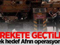 Harekete geçtiler! Tek hedef Afrin operasyonu