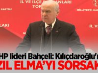 MHP lideri Bahçeli: Kılıçdaroğlu'na 'Kızıl Elma'yı sorsak....