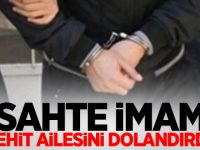 Sahte imam şehit ailesini dolandırdı!