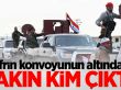 Afrin konvoyunun altından bakın kim çıktı!