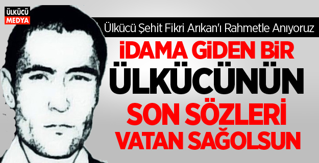 Ülkücü Şehit Fikri Arıkan'ı Rahmetle Anıyoruz...