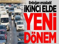 Erdoğan imzaladı! İkinci elde yeni dönem