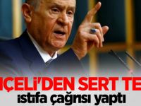 Devlet Bahçeli'den sert tepki: istifa çağrısı yaptı