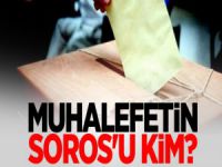 Muhalefetin Soros'u kim?