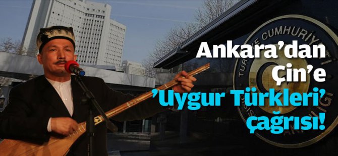 Ankara'dan Çin'e 'Uygur Türkleri' çağrısı!