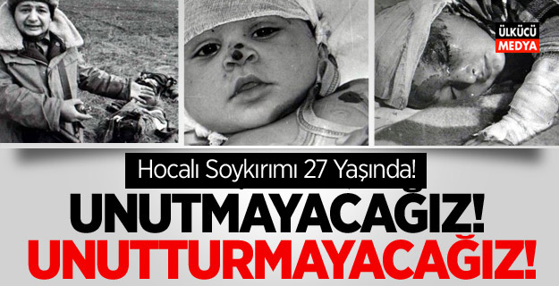 Hocalı Soykırımı 27 Yaşında!