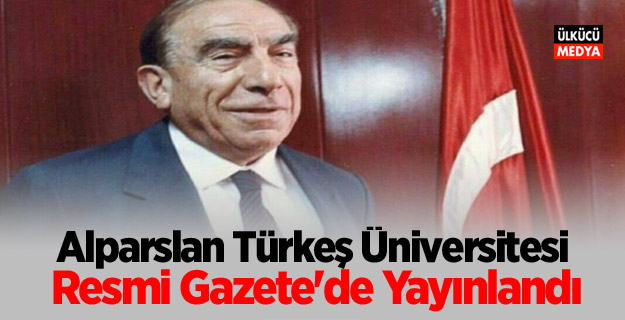 Alparslan Türkeş Üniversitesi Resmi Gazete'de yayınlandı...