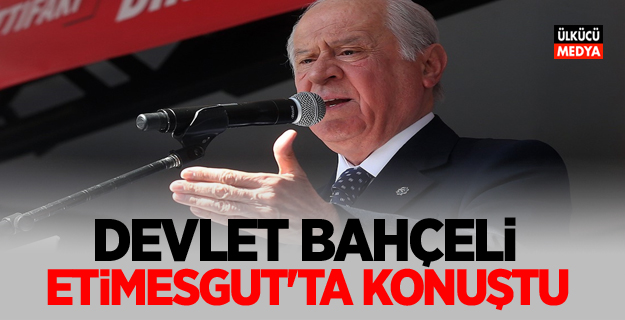 Devlet Bahçeli Etimesgut'ta Konuştu