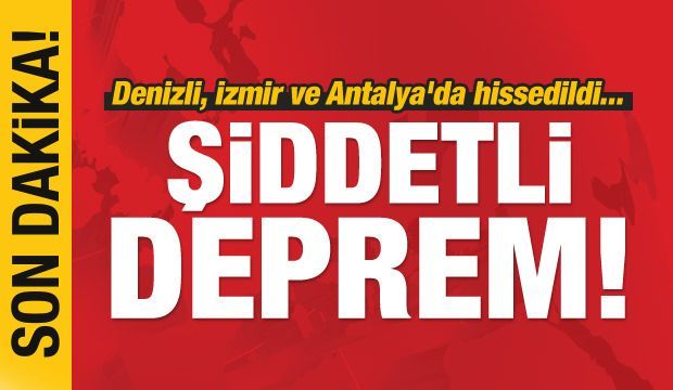 Son Dakika! Denizli'de şiddetli deprem! İzmir ve Antalya'da...