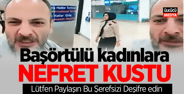 Başörtülü kadınlara nefret kustu