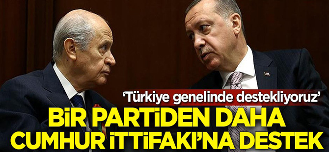 Bir partiden daha Cumhur İttifakı'na destek