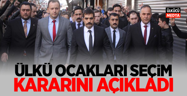 Ülkü Ocakları Seçim kararını açıkladı