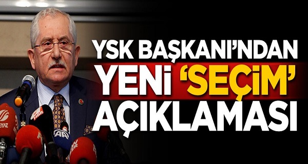 YSK Başkanı'ndan Yeni açıklama