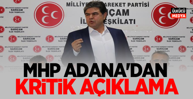 MHP Adana'dan Kritik Açıklama