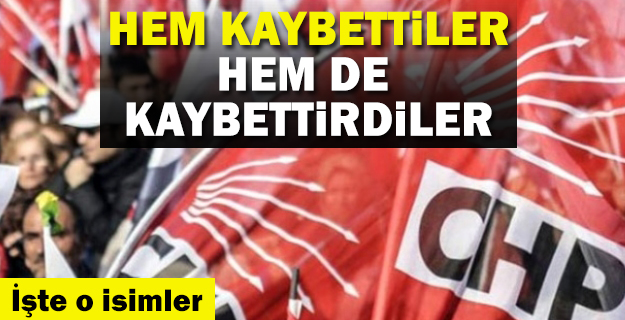 CHP'li küskünler hem kaybetti, hem kaybettirdiler