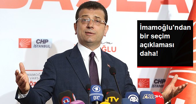 Ekrem İmamoğlu'ndan Bir Seçim Açıklaması Daha