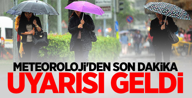 Meteoroloji'den o iller için önemli uyarı