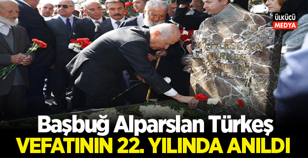 Başbuğ Alparslan Türkeş, Vefatının 22. yılında anıldı