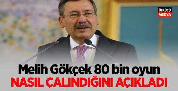 Melih Gökçek 80 bin oyun nasıl çalındığını açıkladı