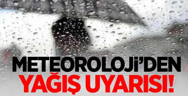 Meteoroloji'den yağış uyarısı