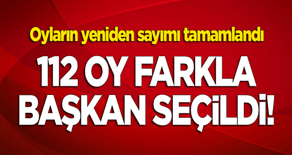 Oyların yeniden sayımı tamamlandı! 112 oy farkla başkan seçildi!