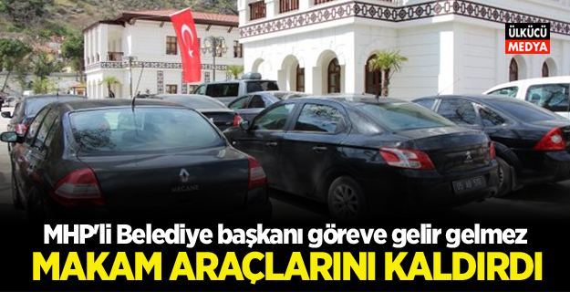 MHP'li Belediye başkanı göreve gelir gelmez makam araçlarını kaldırdı