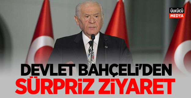 Devlet Bahçeli'den sürpriz ziyaret!