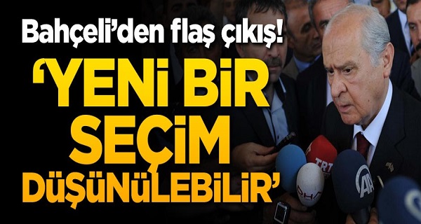 Devlet Bahçeli: Yeni bir seçim düşünülebilir