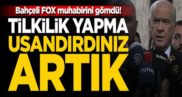 Bahçeli’den FOX muhabirini gömdü! Tilkilik yapma, usandırdınız artık