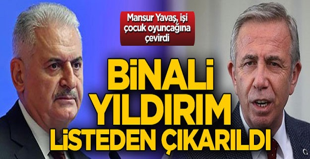 Mansur Yavaş, işi çocuk oyuncağına çevirdi! Binali Yıldırım listeden çıkarıldı