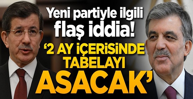 Yeni partiyle ilgili flaş iddia! 2 ay içerisinde tabelayı asacak