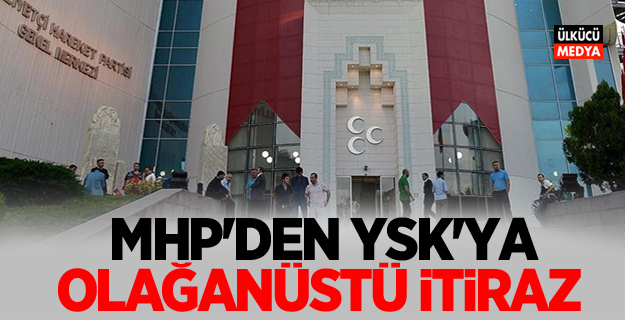 MHP'den YSK'ya olağanüstü itiraz