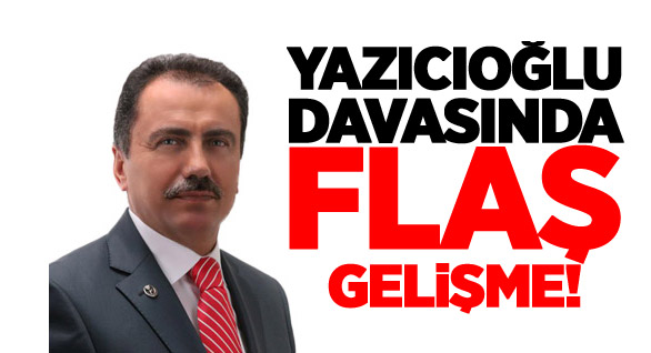 Muhsin Yazıcıoğlu davasında flaş gelişme!