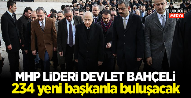 Devlet Bahçeli 234 yeni başkanla buluşacak