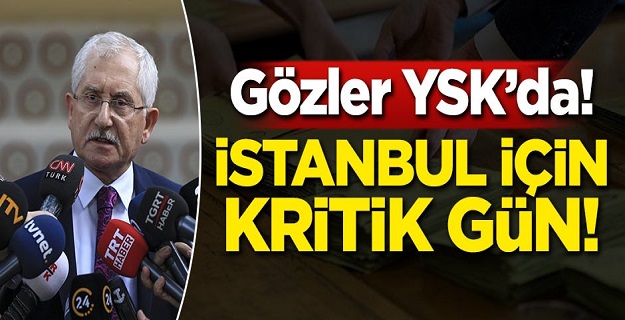 İstanbul için kritik gün! Gözler YSK'da