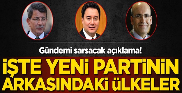 Gündemi sarsacak açıklama! İşte yeni partinin arkasındaki ülkeler