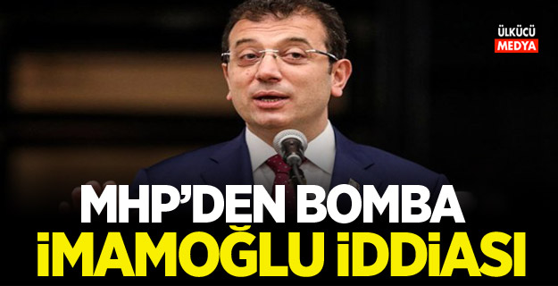 MHP’den bomba Ekrem İmamoğlu iddiası