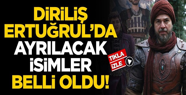 Diriliş Ertuğrul dizisinden ayrılacak isimler belli oldu! İşte o liste...