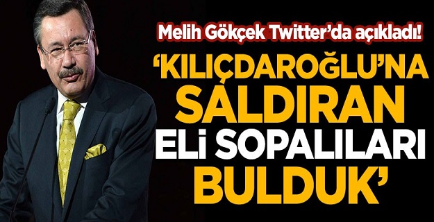 Melih Gökçek Twitter'da açıkladı! "Kılıçdaroğlu'na saldıran eli sopalıları bulduk"