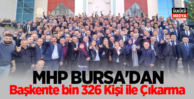 MHP'den Başkente bin 326 Kişi ile çıkarma