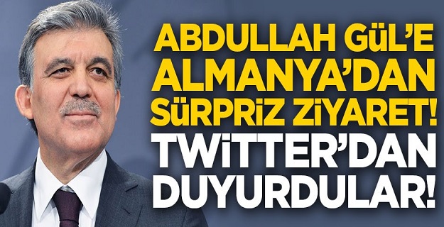 Abdullah Gül'e Almanya'dan sürpriz ziyaret!