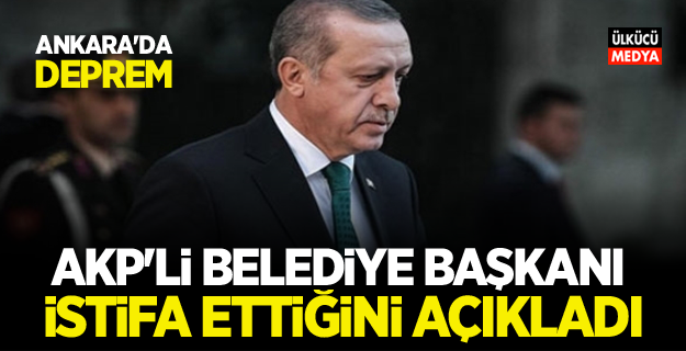 AKP'Lİ BELEDİYE BAŞKANI İSTİFA ETTİĞİNİ AÇIKLADI