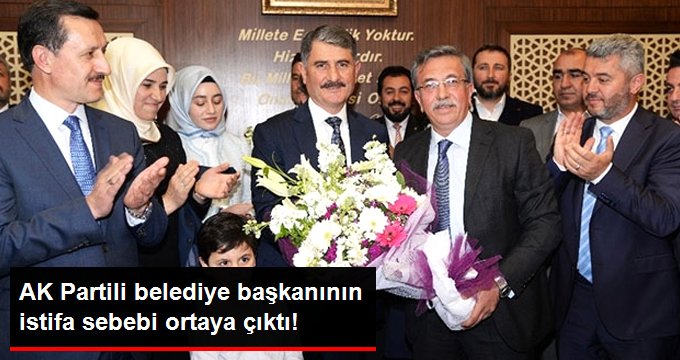 AK Partili Belediye Başkanının İstifa Sebebi Ortaya Çıktı!