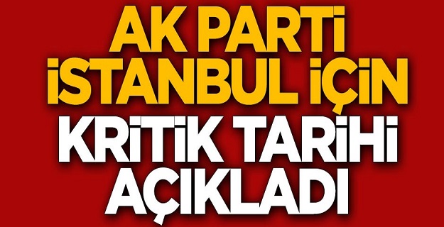 AK Parti'den İstanbul için yeni açıklama!