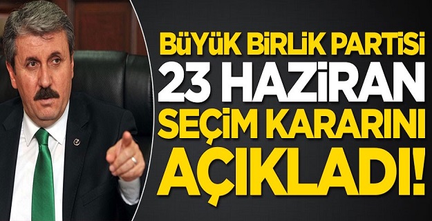 BBP, İstanbul'da kimi destekleyeceğini açıkladı